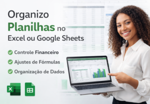 Eu vou organizar planilhas no Excel ou Google Sheets