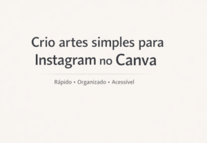 Eu vou Criar artes simples para Instagram e WhatsApp no Canv...