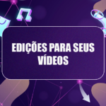 Eu vou fazer a edição de seus vídeos para as redes sociais