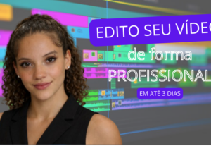 Eu vou editar seu vídeo de forma profissional