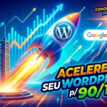 Eu vou Acelerar seu WordPress 90/100 e Conquiste Topo