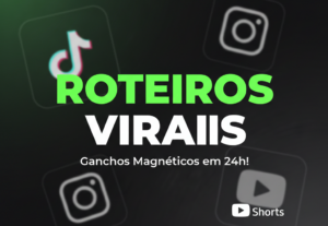 Eu vou fazer Roteiros Virais para TikTok, Reels e Shorts