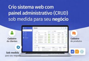 Eu vou criar sistema web com painel administrativo sob medid...