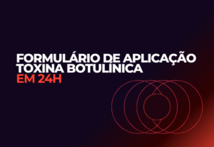 Eu vou criar formulário de aplicação toxina botulínica em 24...