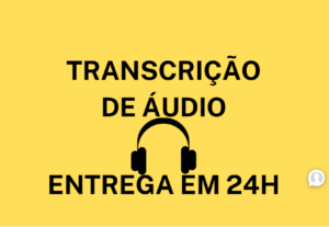Eu vou transcrever áudio ou vídeo para texto em 24h