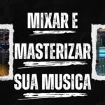Eu vou Mixar e Masterizar sua música em poucos dias