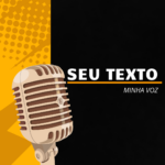Eu vou gravar minha voz no seu texto.