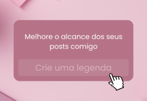 Eu vou criar legendas para seus posts