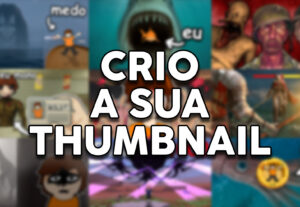 Eu vou fazer uma thumbnail profissional para você