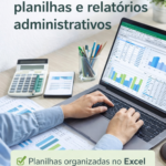 Eu vou organizar planilhas e relatórios administrativos