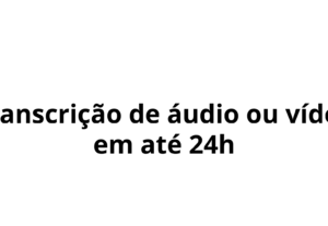Eu vou transcrever seu áudio ou vídeo para texto
