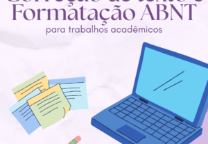 Eu vou corrigir o seu trabalho acadêmico e formatá-lo em abn...