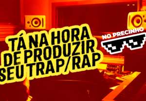 Eu vou produzir o seu rap/trap profissionalmente