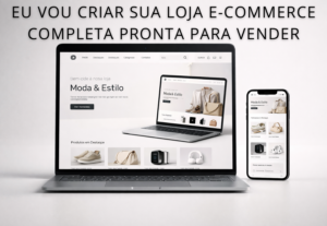 Eu vou fazer sua loja e-commerce completa pronta para vender