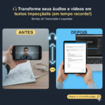 Eu vou Transformar seus áudios e vídeos em textos impecáveis