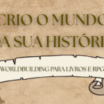 Eu vou criar o background do seu mundo para livros ou RPG