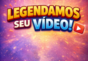 Eu vou adicionar legendas no seu vídeo.