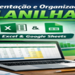 Eu vou deixar suas planilhas arrumadas e profissionais