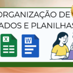 Eu vou organizar suas planilhas e tabelas com perfeição
