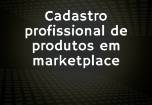 Eu vou Fazer cadastro de 5 produtos em Marketplace completo