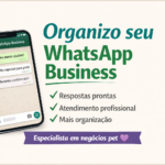 Eu vou Organizar seu WhatsApp Business Pet