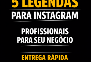Eu vou criar 5 legendas para Instagram do seu negócio