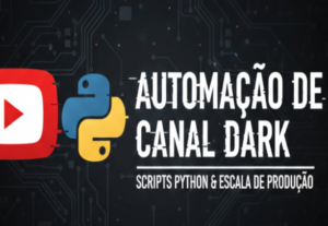 Eu vou automatizar seu Canal Dark completo com scripts Pytho...