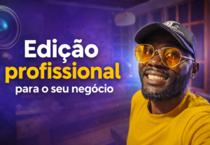Eu vou editar seu vídeo para prender atenção e gerar vendas
