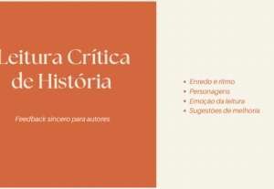 Eu vou ler sua história e dar feedback sincero de leitor