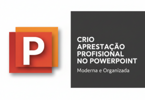 Eu vou fazer apresentação no PowerPoint moderna e organizada