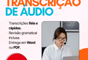 Eu vou fazer a transcrição fiel de seus áudios ou vídeos.