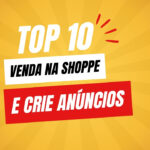 Eu vou te Ensinar A Criar Anúncios e Vender na Shoppe