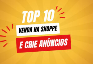 Eu vou te Ensinar A Criar Anúncios e Vender na Shoppe