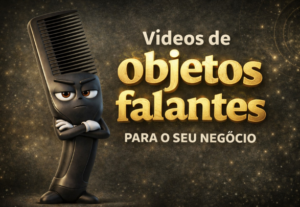Eu vou criar vídeos com objetos falantes para a sua marca