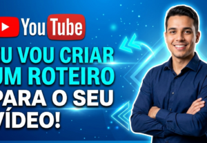 Eu vou criar o roteiro perfeito para o seu vídeo