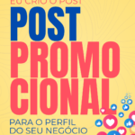 Eu vou criar posts promocionais para o perfil do seu negócio