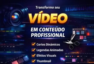 Eu vou editar seu vídeo de forma dinâmica e atrativa