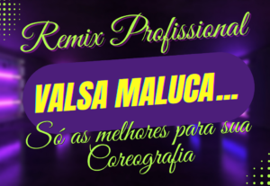 Eu vou fazer Remix Profissional para sua Valsa Maluca ou Cor...