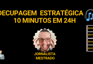 Eu vou fazer a decupagem de seu áudio/vídeo em 24h