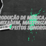 Eu vou editar, mixar e masterizar a sua música