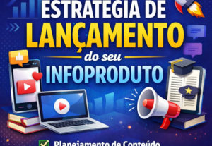 Eu vou criar a estratégia de lançamento do seu infoproduto.
