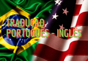 Eu vou traduzir do Português para o Inglês