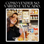 Eu vou orientar a como vender para supermercado e atacado P