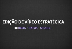 Eu vou fazer a edição estratégica dos seus vídeos