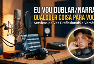 Eu vou narrar ou dublar qualquer coisa para você