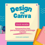 Eu vou fazer slides e projetos lindos no canva para você