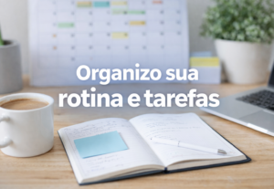 Eu vou organizar sua agenda e rotina administrativa