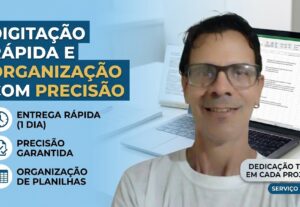 Eu vou trabalhar com digitação rápida, organização e precisã...