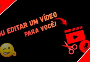 Eu vou editar o seu vídeo