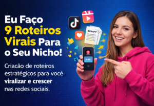Eu vou criar 9 roteiros virais pra você